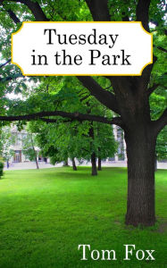 Title: Tuesday in the Park, Author: Tom Fox
