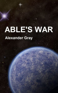 Title: Able's War, Author: Alexander Gray