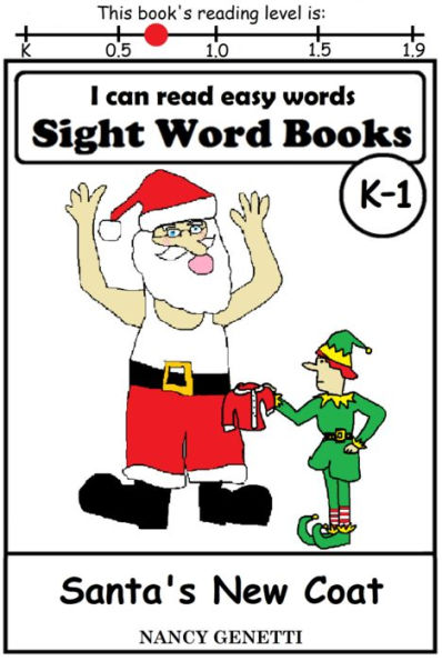 I CAN READ EASY WORDS: SIGHT WORD BOOKS: Santa's New Coat (Level K-1): Early Reader: Beginning Readers