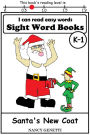 I CAN READ EASY WORDS: SIGHT WORD BOOKS: Santa's New Coat (Level K-1): Early Reader: Beginning Readers