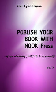 Title: Publishing Your Book With NOOK Press, Author: Yael Eylat-Tanaka