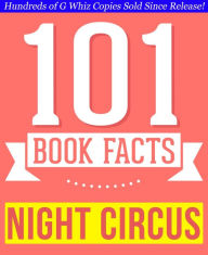 Title: The Night Circus - 101 Amazingly True Facts You Didn't Know, Author: G Whiz