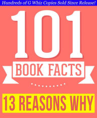 Title: Thirteen Reasons Why - 101 Amazingly True Facts You Didn't Know, Author: G Whiz