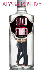 Title: Shaken Not Stirred (Mixology), Author: Alyssa Rose Ivy