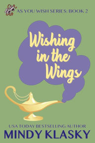 Title: Wishing in the Wings, Author: Mindy Klasky