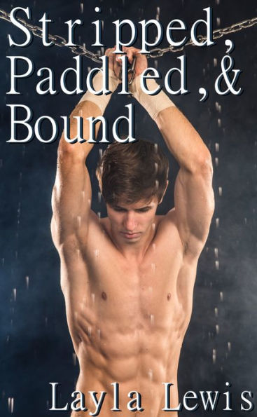Stripped, Paddled, and Bound (a nearly free gay BDSM voluntary hazing erotica)