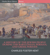 A History of the Jewish People during the Babylonian, Persian and Greek Periods