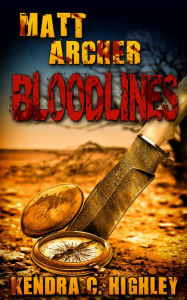 Title: Matt Archer: Bloodlines, Author: Kendra C. Highley