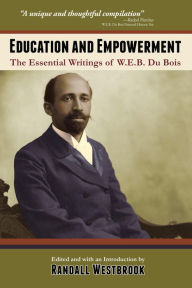 Title: Education and Empowerment: The Essential Writings of W.E.B. Du Bois, Author: W. E. B. Du Bois