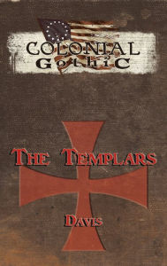 Title: Colonial Gothic: The Templars, Author: Graeme Davis