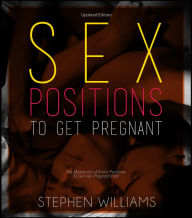 Sex Positions To Get Pregnant: The Master list of Erotic Positions To Get Her Pregnant Fast
