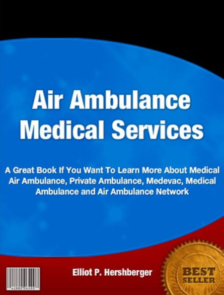 Air Ambulance Medical Services-Learn the Professional Secrets About Air Ambulance Services, Medical Air Ambulance, Private Ambulance, Medevac, Medical Ambulance