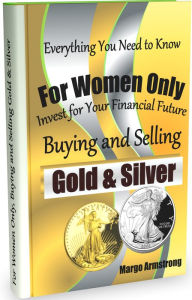 For Women Only - Buying and Selling Gold & Silver