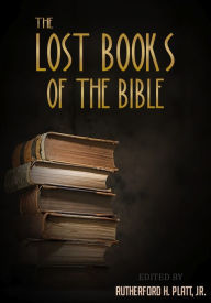 Title: The Lost Books of the Bible, Author: Rutherford H. Platt