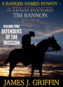 A Ranger Named Rowdy - A Texas Ranger Tim Bannon Story - Volume 9 - Defenders of The Mission
