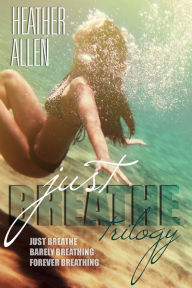 Title: Just Breathe Trilogy (Just Breathe #1-3), Author: Heather Allen