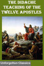 The Didache TEACHING of the TWELVE APOSTLES