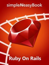 Title: Ruby On Rails- simpleNeasyBook by WAGmob, Author: Kalpit Jain