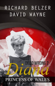 Title: Dead Wrong 2: Diana, Princess of Wales, Author: Richard Belzer