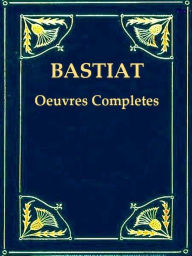 Title: Bastiat - Oeuvres Complètes Tomes I-III, Author: Frederic Bastiat