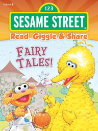 Title: Sesame Street - Read, Giggle & Share: Fairy Tales!, Author: Sesame Workshop