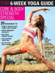 Title: 6-Week Yoga Guide: Core & Body Strength Special, Author: Active Interest Media
