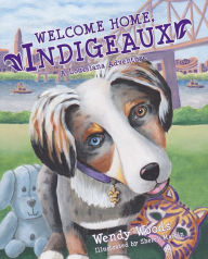 Title: Welcome Home, Indigeaux: A Louisiana Adventure, Author: Wendy Woods