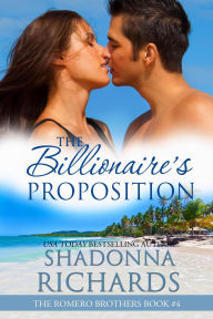 Title: The Billionaire's Proposition (The Romero Brothers (Billionaire Romance), #4), Author: Shadonna Richards