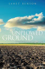Break Up Your Unplowed Ground