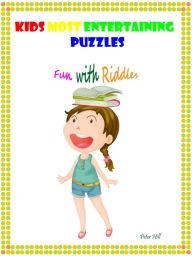 Title: Kids Most Entertaining Puzzles : Fun With Riddles, Author: Peter Hill
