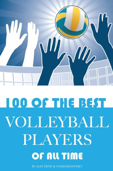 100 of the Best Volleyball Players of All Time