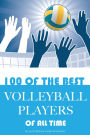 100 of the Best Volleyball Players of All Time