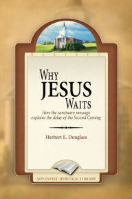 Title: Why Jesus Waits, Author: Herbert E. Douglass