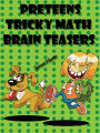 Preteens Tricky Math Brain Teasers