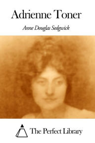 Title: Adrienne Toner, Author: Anne Douglas Sedgwick