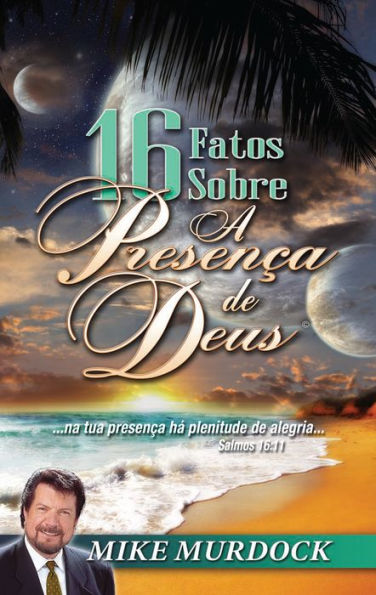 16 Fatos Sobre A Presença de Deus