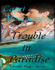 Title: Trouble in Paradise, Author: Capri Montgomery