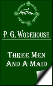 Three Men and a Maid by P. G. Wodehouse