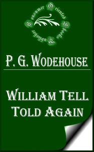 William Tell Told Again by P. G. Wodehouse