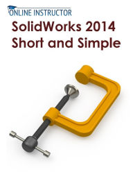 Title: SolidWorks 2014 Short and Simple, Author: Online Instructor