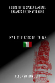 Title: My Little Book of Italian: A Guide to the Spoken Language, Author: Alfonso Borello