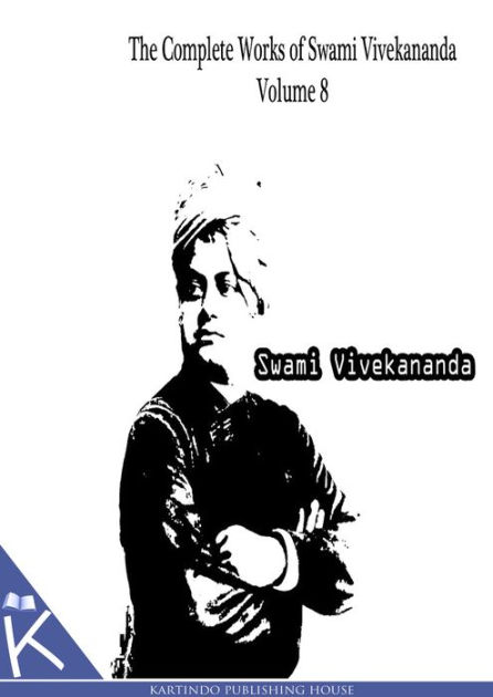 The Complete Works Of Swami Vivekananda Volume 8 By Swami Vivekananda Paperback Barnes And Noble®