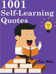 Title: Quotes Self Learning Quotes : 1001 Self Learning Quotes, Author: Kent White
