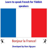 Title: Learn to Speak French for Yiddish Speakers, Author: Nam Nguyen