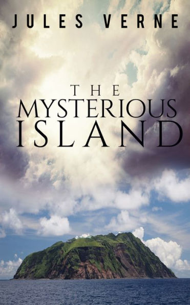 The Mysterious Island - Complete and Unabridged