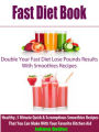 Fast Diet Book: Double Your Fast Diet Lose Pounds Results With Smoothies Recipes: Healthy, 5 Minute Quick & Scrumptious Smoothies Recipes That You Can Make With Your Favorite Kitchen Aid
