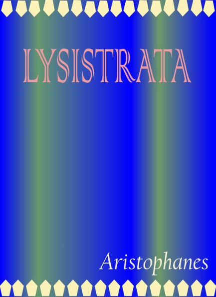 Lysistrata By Aristophanes By Aristophanes | EBook | Barnes & Noble®