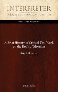 Title: A Brief History of Critical Text Work on the Book of Mormon, Author: Royal Skousen