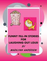 Title: FUNNY FILL-IN STORIES FOR LAUGHING OUT LOUD ~~ 