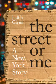 Title: The Street or Me: A New York Story, Author: Judith Glynn